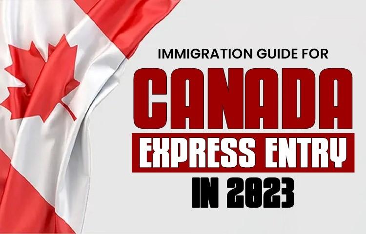 IMMIGRATION GUIDE FOR CANADA EXPRESS ENTRY IN 2023